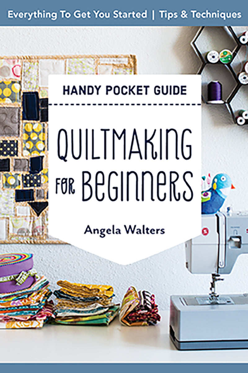 Handy Pocket Guide - Quiltmaking for Beginners by Angela Walters and Cloe Walters