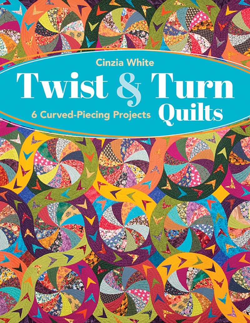 Twist and Turn Quilts by Cinzia White