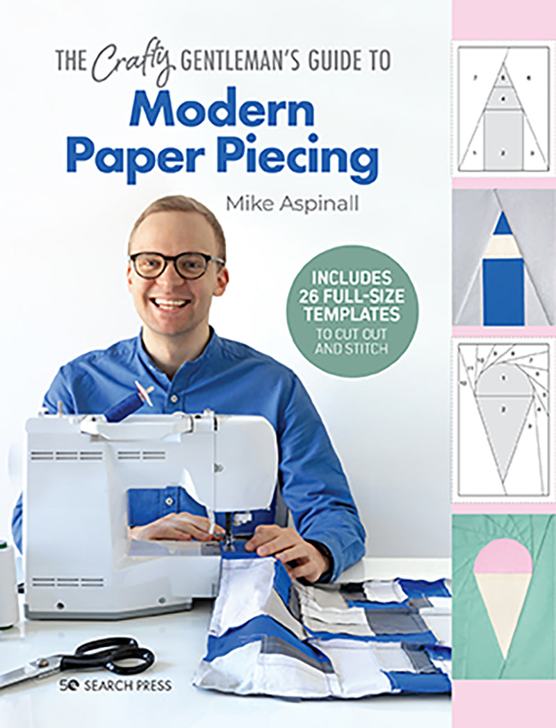 The Crafty Gentleman' Guide to Modern Paper Piecing by Mike Aspinall
