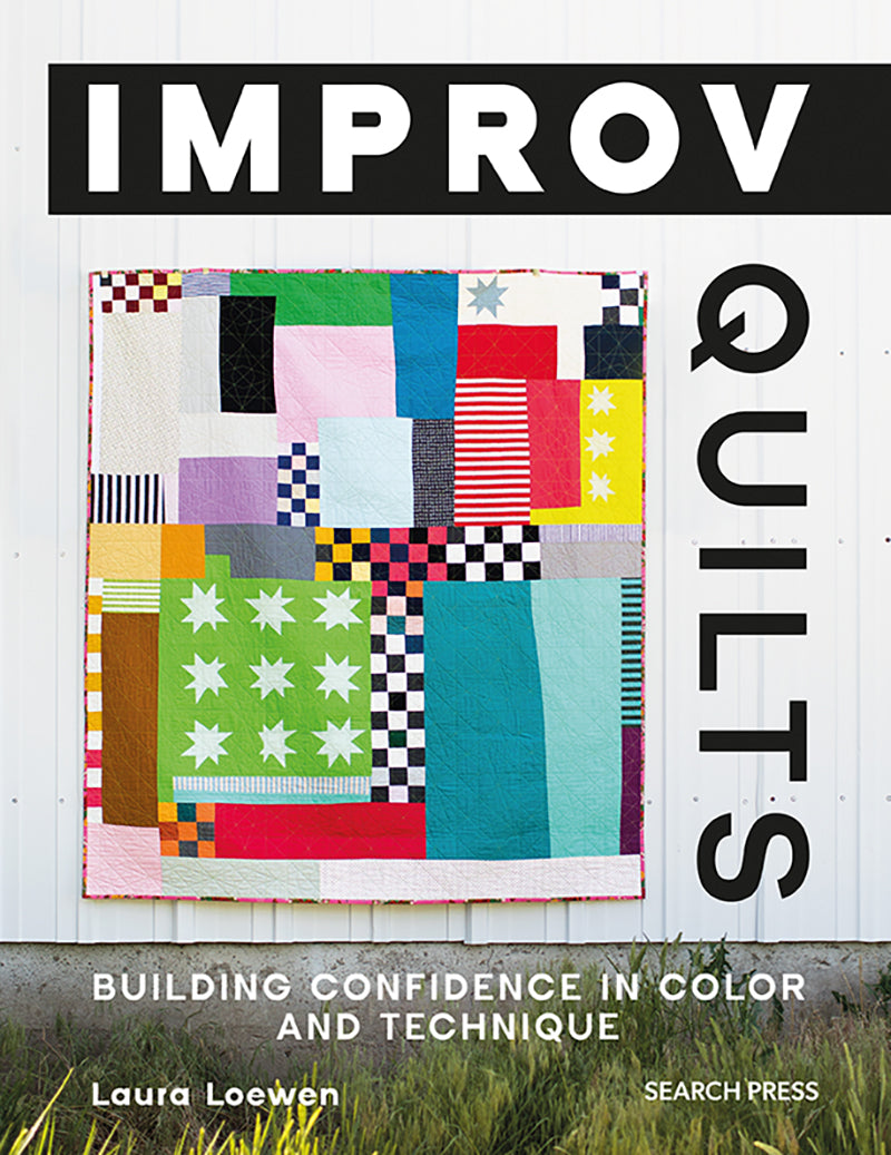 Improv Quilts - Building Confidence in Colour & Technique by Laura Loewen