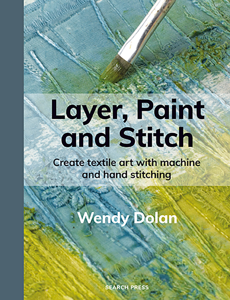 Layer, Paint and Stitch by Wendy Dolan