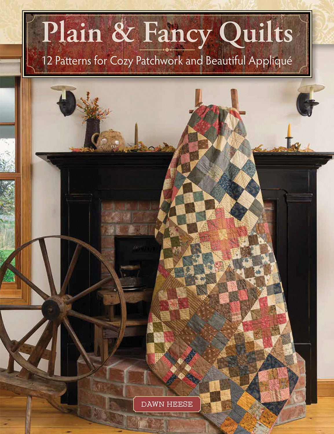 Plain and Fancy Quilts by Dawn Heese from Martingale
