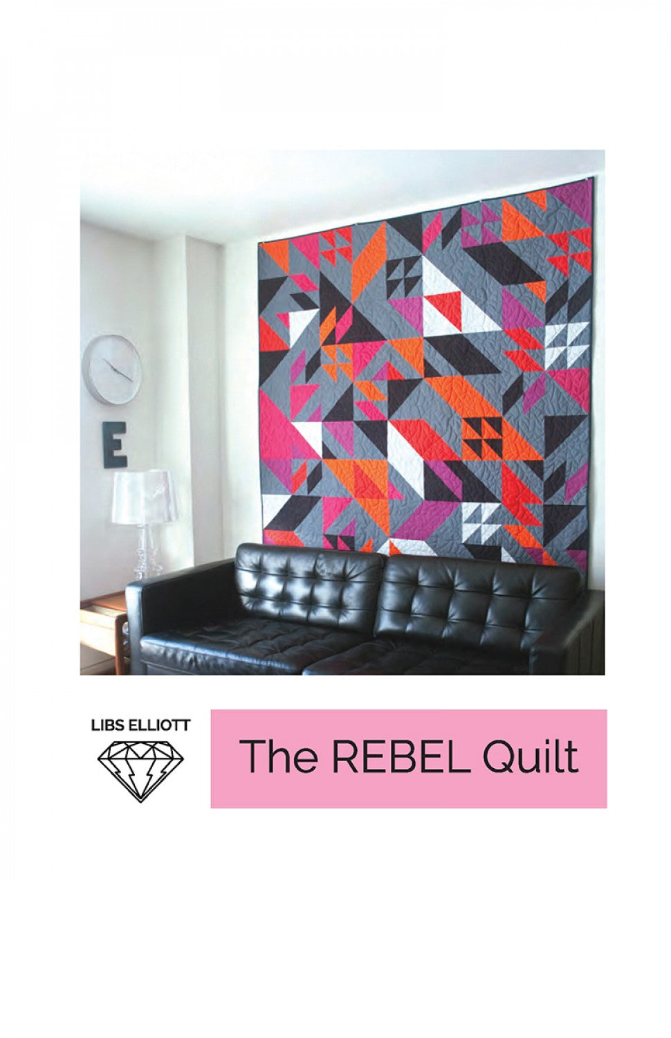 The Rebel Quilt Pattern by Libs Elliott