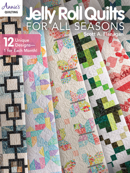 Jelly Roll Quilts for All Seasons by Scott A Flanagan
