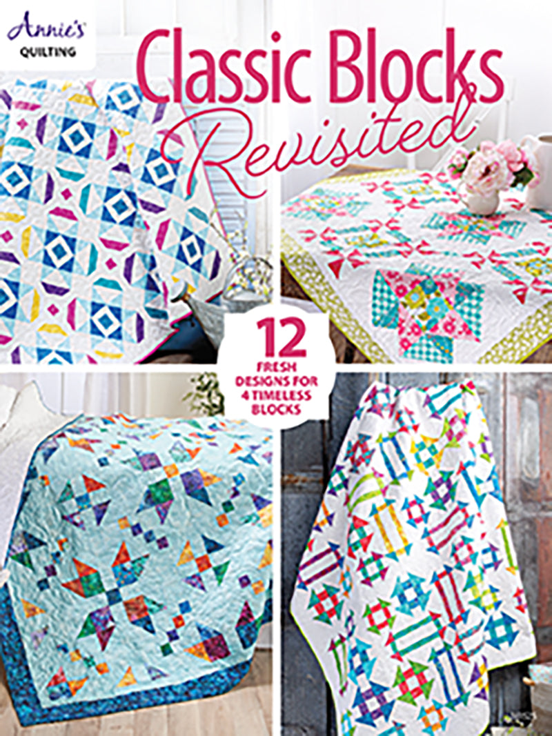 Classic Blocks Revisited   by Annie's Quilting