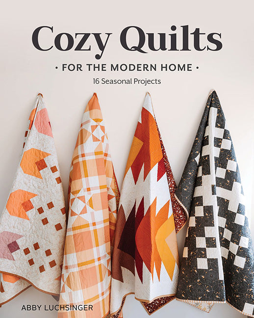 Cosy Quilts for the Modern Home  by Abby Luchsinger
