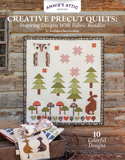 Creative Precut Quilts b Barbara Cherniwchan for Annie's Attic