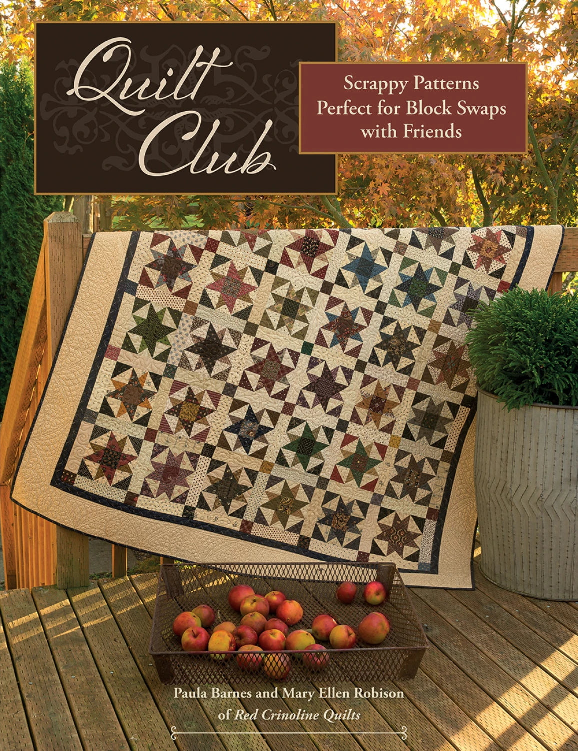 Quilt Club by Paula Barnes & Mary Ellen Robison of Red Crinoline Quilts