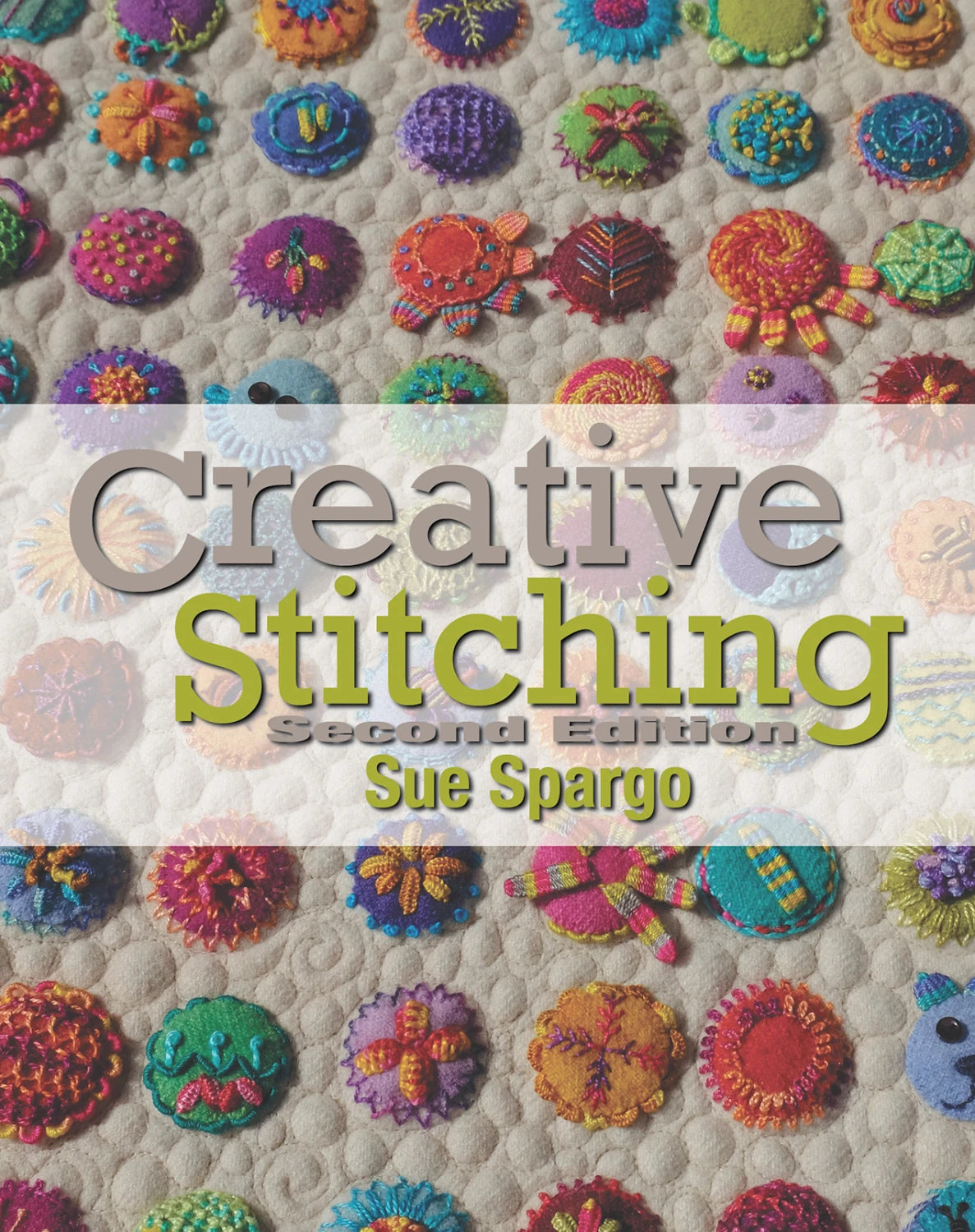 Craetive Stitching Second Edition  by Sue Spargo from Sue Spargo Folk Art Quilts