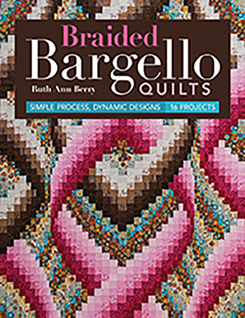 Braided Bargello Quilts by Ruth Ann Berry