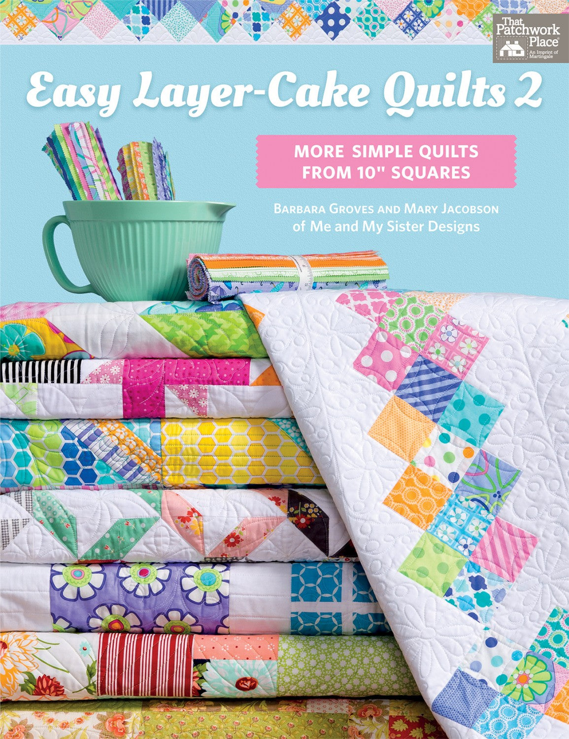 Easy Layer-Cake Quilts 2 By Barbara Groves, and Mary Jacobson.