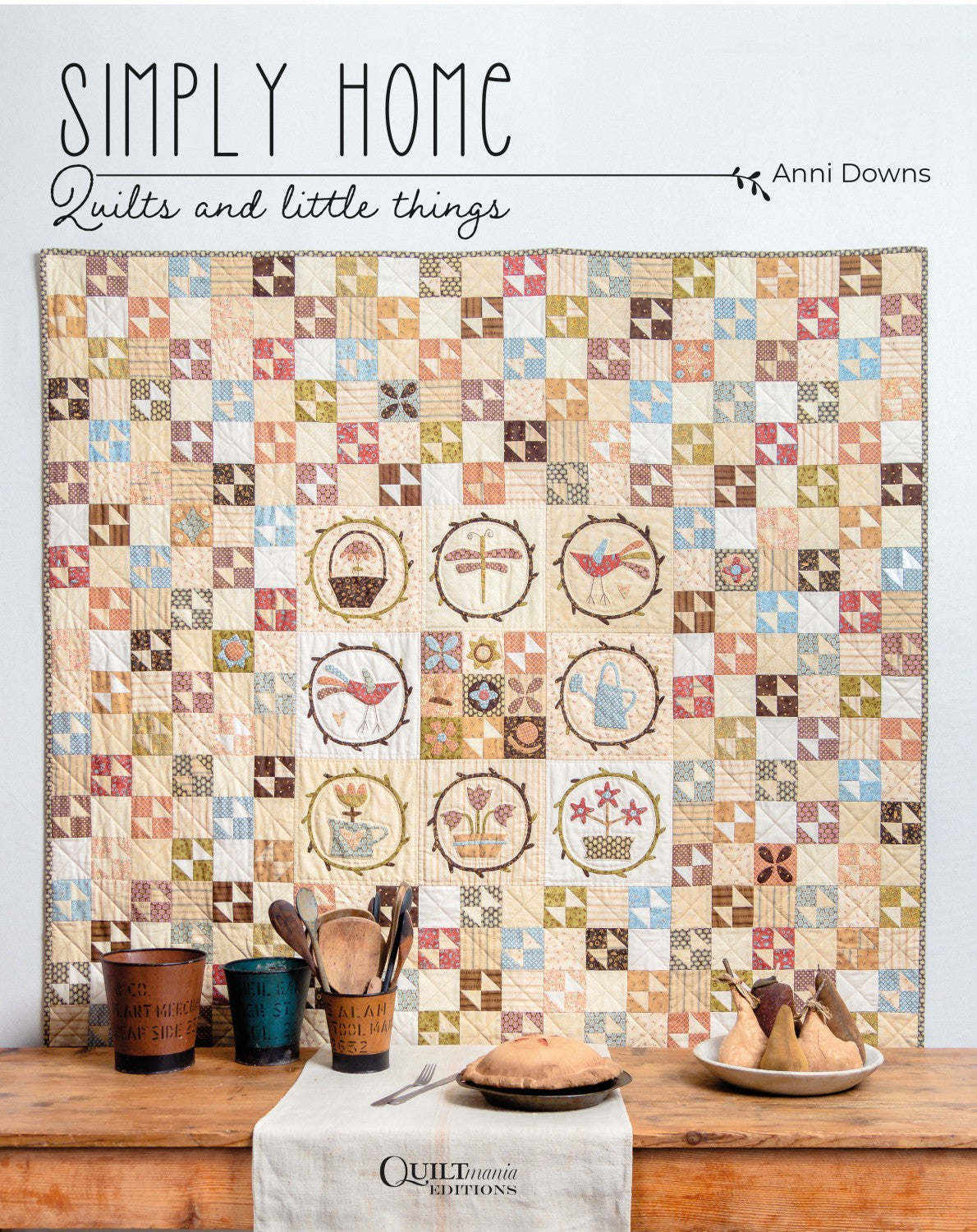 Simply Home Quilts & Little Things by Anni Downs